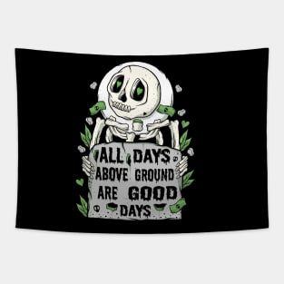 All Days Above Ground Are Good Days Tapestry