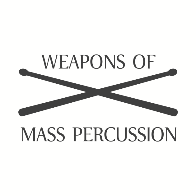 Weapons Of Mass Percussion Drum Sticks by amalya