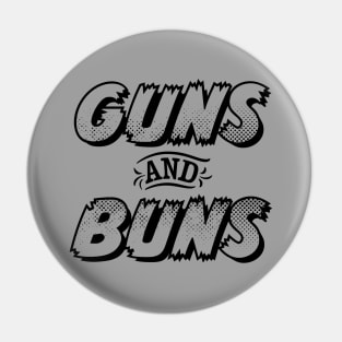 GUNS and BUNS Pin