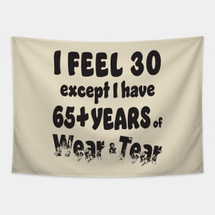 I feel 30 except 65+ Tapestry