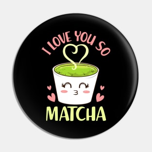 Cute & Funny I Love You So Matcha Adorable Pun Pin