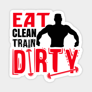 Eat clean, train dirty Magnet