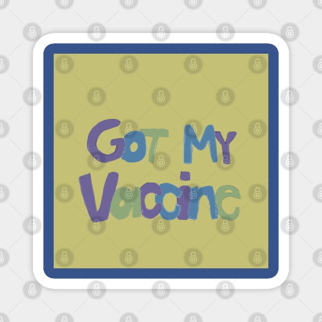 Got My Vaccine (so get yours, too) Magnet by djrunnels