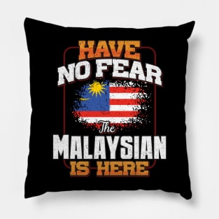 Malaysian Flag  Have No Fear The Malaysian Is Here - Gift for Malaysian From Malaysia Pillow