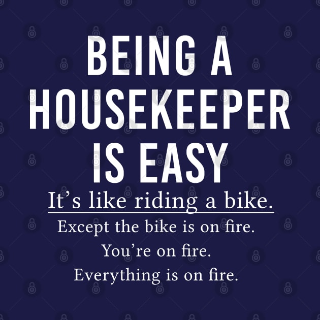 Funny Housekeeper Gift Housekeeping Gift Being A Housekeeper Is Easy by kmcollectible