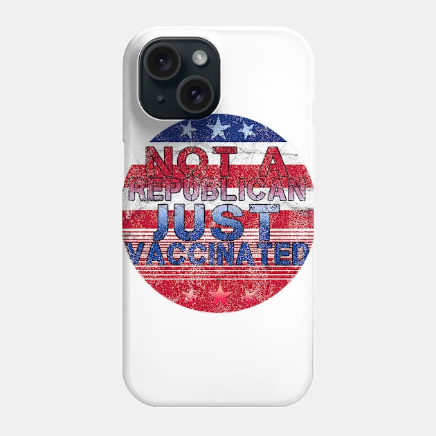 Not a Republican just vaccinated Phone Case by PGP
