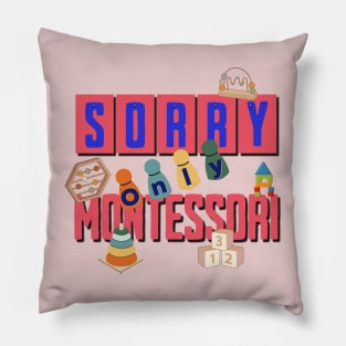 Sorry, Only Montessori Pillow