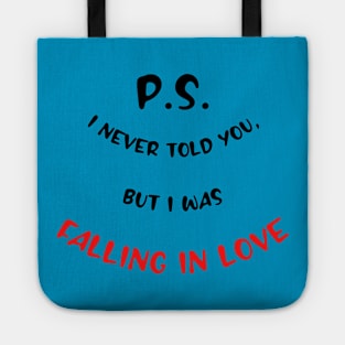 P.S. I never told you, but I was falling in Love Tote