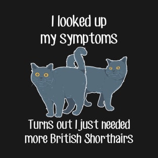 Need British Shorthair Cats T-Shirt