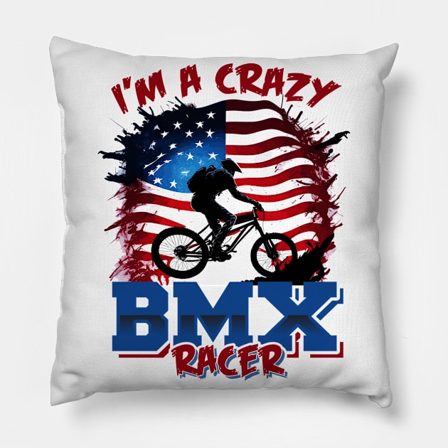 I'm a Crazy BMX Racer Pillow by T-shirt US