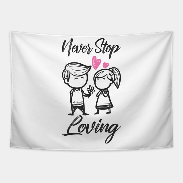 'Never Stop Loving' Awesome Family Love Gift Tapestry by ourwackyhome