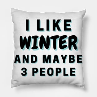 I Like Winter And Maybe 3 People Pillow