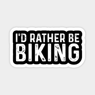 I'd rather be Biking Funny Mountain Bike Magnet