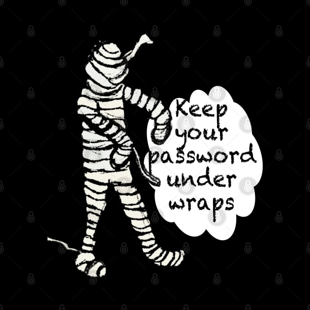 Mummy says keep your password under wraps by empress bat's emporium 