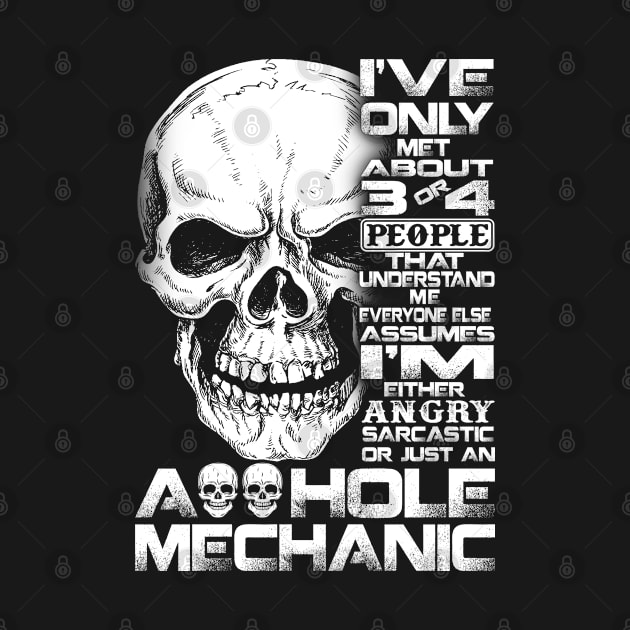 Sarcastic Or Just An Asshole Mechanic  Mechanic T Shirt by Murder By Text