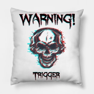 Warning - Triggering skull Pillow