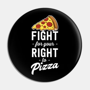 Fight for right for pizza Pin