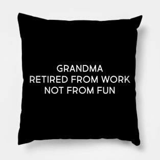 Grandma Retired from Work, Not from Fun Pillow