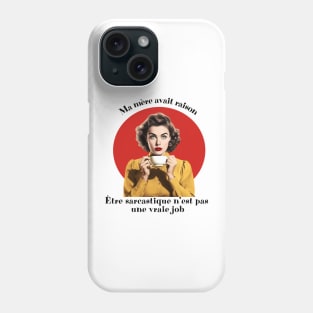 Être sarcastique n'est pas une vraie job Phone Case