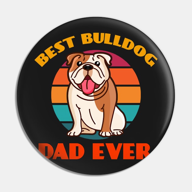 Best Bulldog Dad Ever Fathers Day Dog puppy Lover Cute Sunser Retro Pin by Meteor77