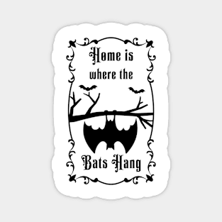 Home is where the bats hanging Magnet