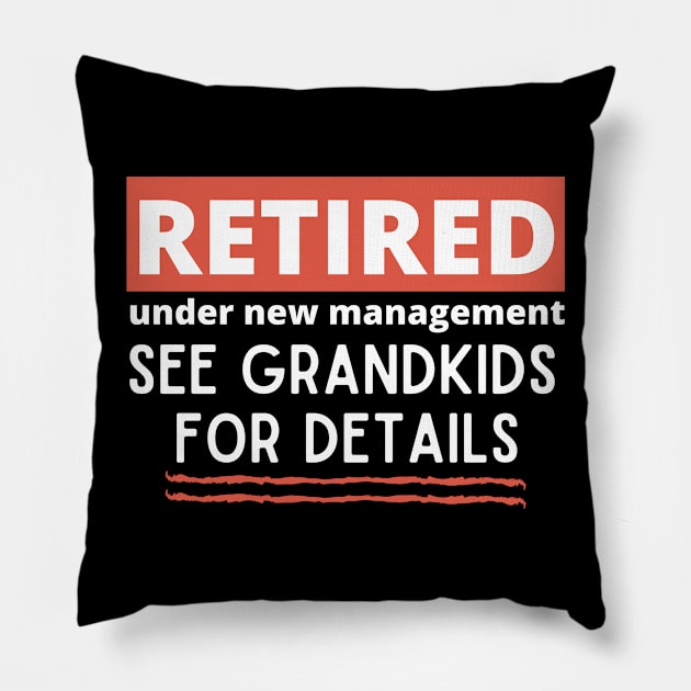 Retired Under New Management See Grandkids for Details Pillow by Unique Treats Designs