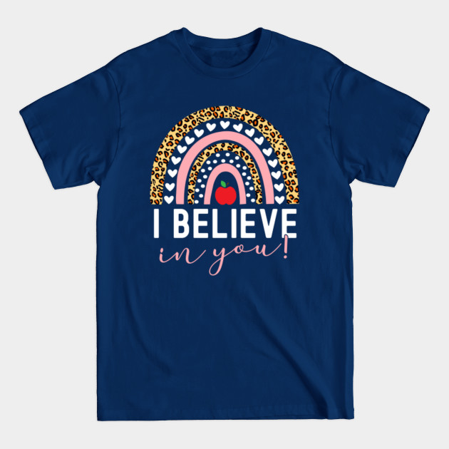 Disover Rainbow I Believe In You T-Shirt Teacher Testing Day - Rainbow I Believe In You Teache - T-Shirt