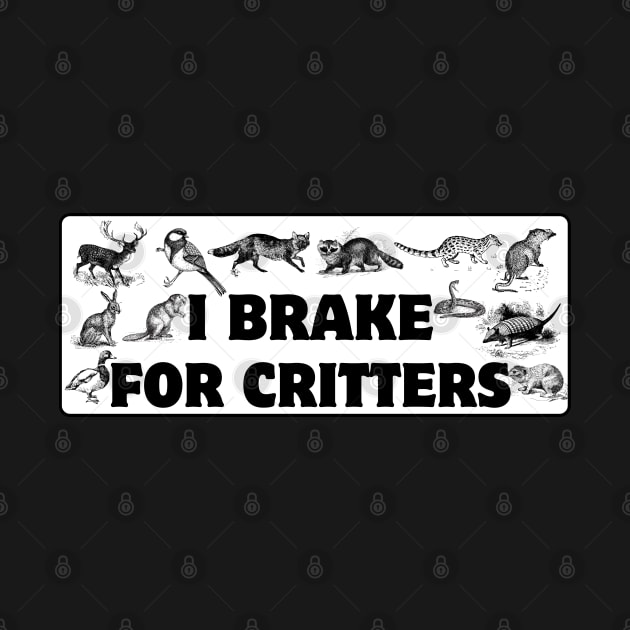 I Brake For Critters, Funny Car Bumper, Critters Bumper by yass-art