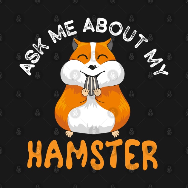 Ask me about my Hamster Hammy Owner Pet Lover Gift for kids by madani04