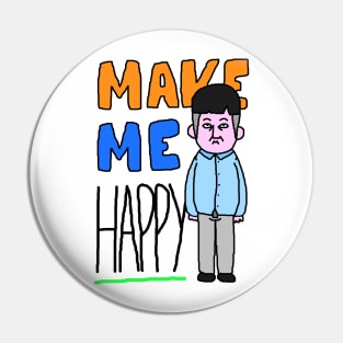 Make me happy Pin