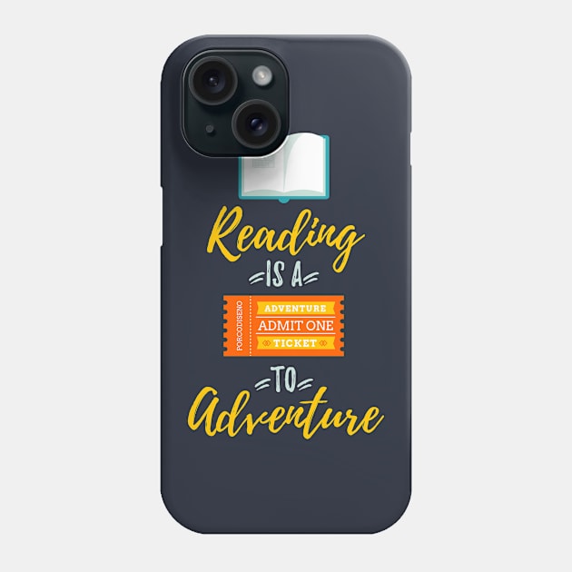 Reading is a Ticket to Adventure Bookworm Book Lover Phone Case by porcodiseno