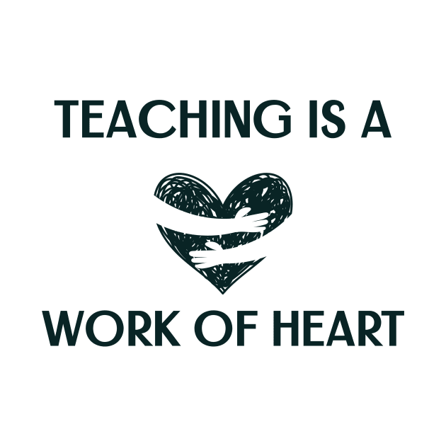 Teaching is a work of heart end of year by Verve