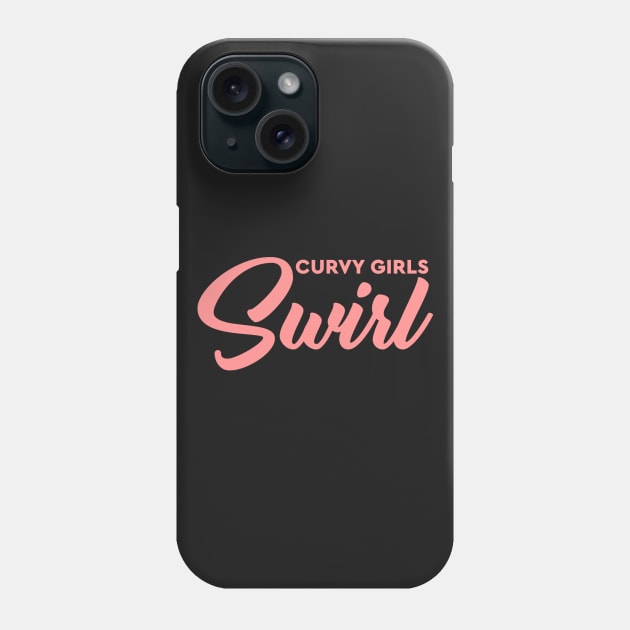 Curvy Girls Swirl Phone Case by CurvyGirlsSwirl2018