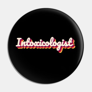 Intoxicologist - Funny Bartender mixologist cocktails Pin