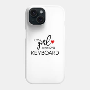 Just A Girl Who Loves Keyboard - Music Keyboard Phone Case