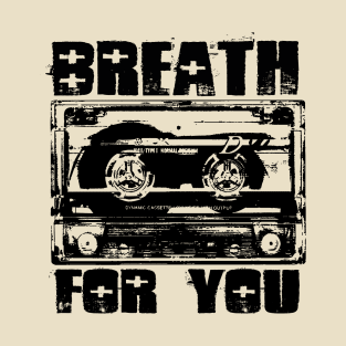 Breath For You T-Shirt