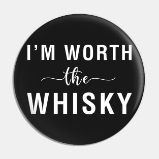 I'm Worth The Whisky Pin