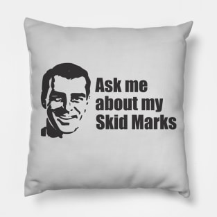 Ask Me About My Skid Marks Pillow