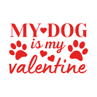 My Dog is my Valentine T-Shirt