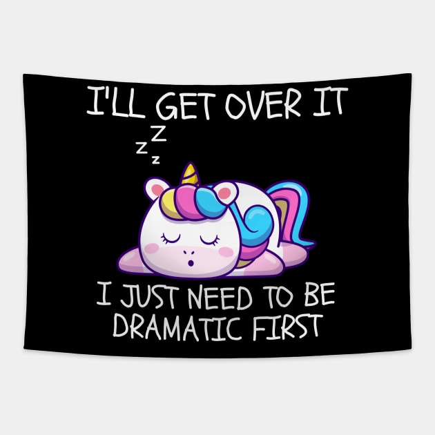 I'll Get Over It I Just Need To Be Dramatic First Tapestry by CoubaCarla