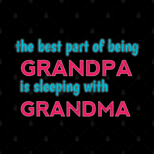 the best part of being grandpa is sleeping with grandma by itacc