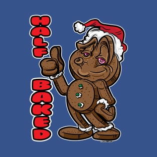 Gingerbread Man Half Baked with thumbs up ew T-Shirt