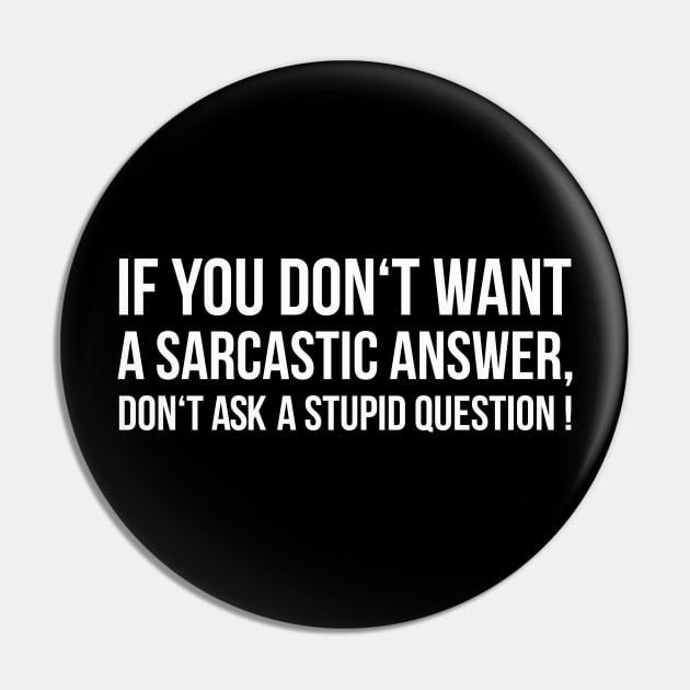 IF YOU DON'T WANT A SARCASTIC ANSWER, DON'T ASK A STUPID QUESTION! funny saying quote Pin by star trek fanart and more