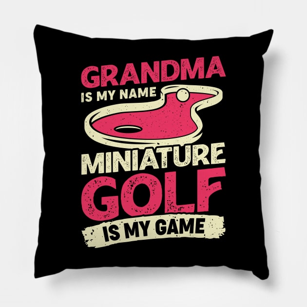 Grandma Is My Name Miniature Golf Is My Game Pillow by Dolde08