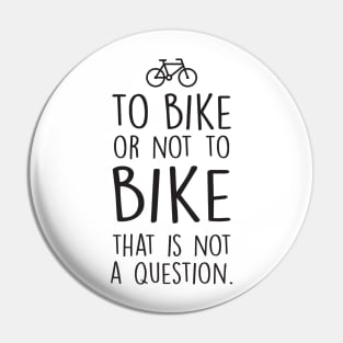 To bike or not to bike Pin