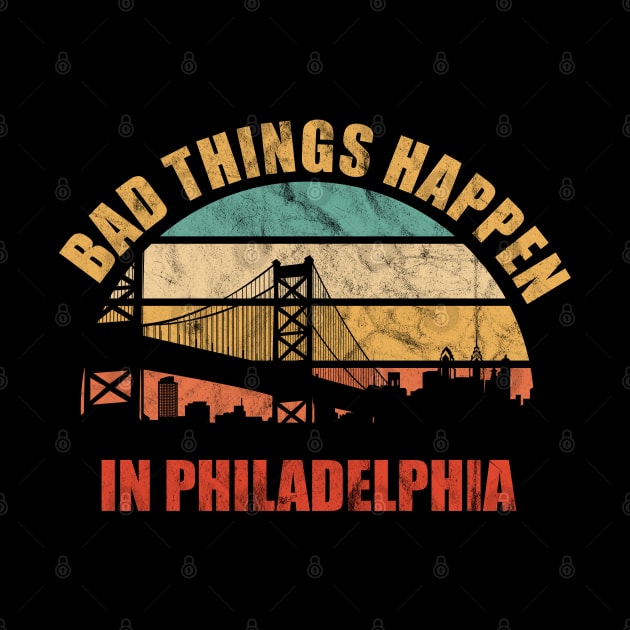 Bad Things Happen in Philadelphia Funny 2020 Presidential Debate Quote by GiftTrend