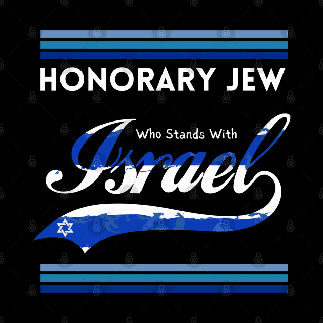 Honorary Jew Who Stands With Israel by Proud Collection