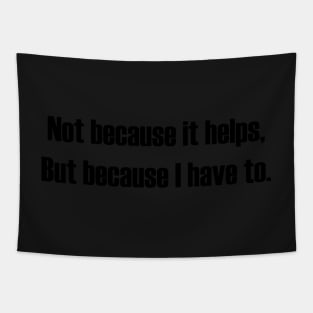 Not because it helps... - Face mask Tapestry