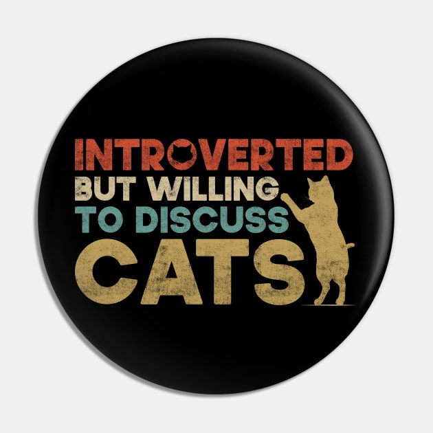 Introverted But Willing To Discuss Cats Kitten Pet Lover Pin by SbeenShirts