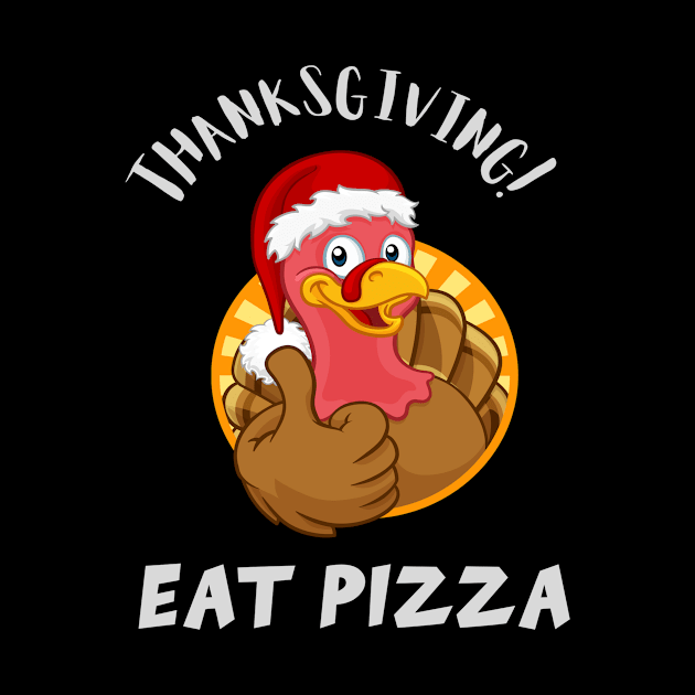 Thanksgiving Eat Pizza! by TomUbon